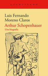 Arthur schopenhauer.una biografia, Luis Fernando Morenoclaros - ACANTILADO EDITORIAL