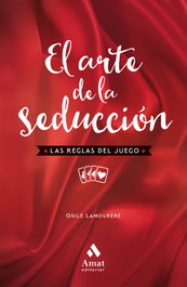 AMAT EDITORIAL, EL ARTE DE LA SEDUCCIÓN, Odile Lamourére - AMAT EDITORIAL