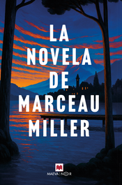 La novela de Marceau Miller, Marceau Miller - MAEVA EDICIONES