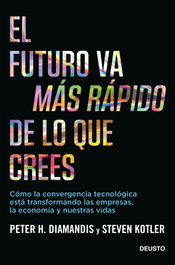 El futuro va más rápido de lo que crees, Peter Diamandis - DEUSTO