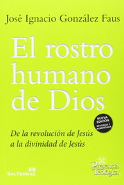 El rostro humano de Dios, José Ignacio González Faus SJ - SALTERRAE