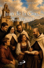 SAN PABLO EDITORIAL, JUAN DE LA CRUZ, ¿QUIEN ERES? - ALBERTO JOSE GONZALEZ CHAVES