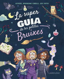 LAROUSSE, La superguia de les petites bruixes, Aurore Meyer