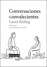 Conversaciones convalecientes, Laura Riding - GREYLOCK