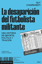 ALTAMAREA La desaparición del futbolista militante