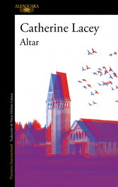 Altar, Catherine Lacey - ALFAGUARA