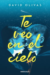 Te veo en el cielo, David Olivas - DEBOLSILLO