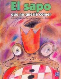 El sapo que no quería comer, Martha Sastrias - FONDO CULTURA ECONOMICA (FCE)