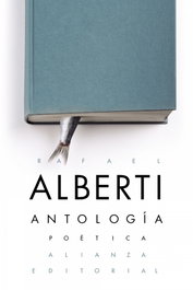 ALIANZA, ANTOLOGÍA POÉTICA, Rafael Alberti - ALIANZA