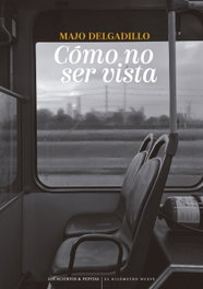 Cómo no ser vista, Majo Delgadillo - LOS ACIERTOS
