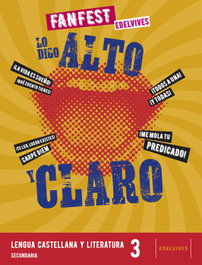 EDELVIVES, LO DIGO ALTO Y CLARO. LENGUA 3ºESO 22 FANFEST - AA.VV