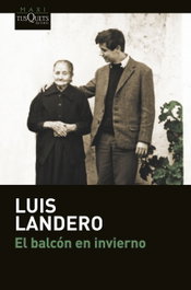 TUSQUETS, El balcón en invierno, Luis Landero Duran