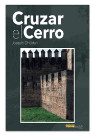 Cruzar el Cerro, Joaquín Dholdan - EDITORIAL EXTRAVERTIDA