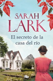 El secreto de la casa del río, Sarah Lark - B DE BOLSILLO