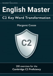 PROSPERITY EDUCATION English Master: C2 Key Word Transformation/20 Practice