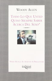Todo lo que usted quiso saber acerca del sexo, pero nunca se atrevió a preguntar, Woody Allen - TUSQUETS