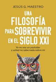 Una filosofía para sobrevivir en el siglo XXI, Jesús G. Maestro - HARPER COLLINS IBERICA