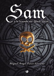 Sam y la leyenda de Black Siren, Miguel Ángel Pérez Serrano - EDICIONES ARCANAS