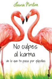 No culpes al karma de lo que te pasa por gilipollas, Laura Norton - Booket
