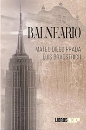 Balneario, Luis Bradstrich/ Mateo Diego Prada - Editorial Indie