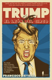 Trump, el león del circo, Francisco Reyero - EL PASEO