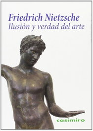 Ilusión y verdad en el arte, Friedrich Nietzsche - CASIMIRO