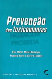 Prevenção das Toxicomanias, Alain Morel - CLIMEPSI EDITORES