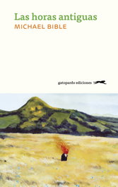 Las horas antiguas, Michael Bible - GATOPARDO EDICIONES