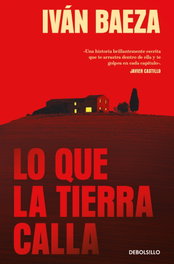Lo que la tierra calla, Iván Baeza - DEBOLSILLO
