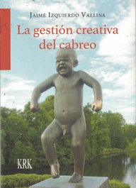 La gestión creativa del cabreo, Jaime Izquierdo Vallina - KRK EDICIONES