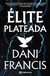 Elite Plateada, Dani Francis - TUBOLSILLO