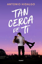 Tan cerca de ti, Antonio Hidalgo - GRIJALBO