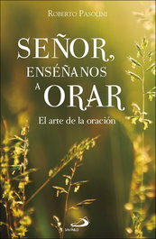 SAN PABLO EDITORIAL, Señor, enséñanos a orar: El arte de la oración