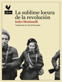 La sublime locura de la revolución, Indro Montanelli - GALLO NERO