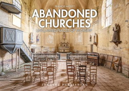 JONGLEZ, Abandoned churches: Unclaimed Places Of Worship, Francis Meslet