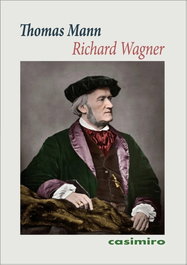 Richard Wagner, Thomas Mann - CASIMIRO