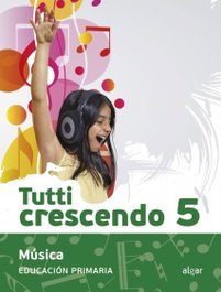 MÚSICA 5ºPRIMARIA TUTTI CRESCENDO, ALGAR