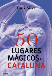 50 lugares mágicos de Cataluña, Luis Silva - CYDONIA EDICIONES, S.L.