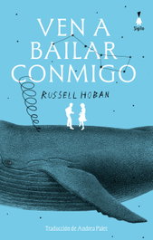 Ven a bailar conmigo, Russell Hoban - SIGILO EDITORIAL