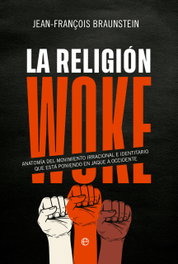 La religión woke, Jean-François Braunstein - La Esfera de los Libros