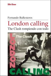 London calling. The Clash rompiendo con todo, Fernando Ballesteros - EFE EME