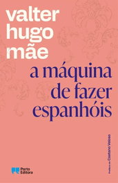 Porto Editora, A Máquina de Fazer Espanhóis - Valter Hugo Mãe