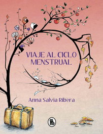 Viaje al ciclo menstrual, Anna Salvia - BRUGUERA S.A