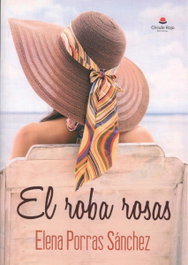 EL ROBA ROSAS, Elena Porras Sánchez - CIRCULO ROJO