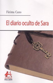 EDITORIAL ADARVE, EL DIARIO OCULTO DE SARA, Fatima Cano - EDITORIAL ADARVE