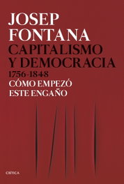 CAPITALISMO Y DEMOCRACIA 1756-1848, Josep Fontana - CRITICA