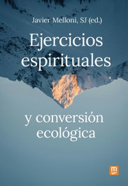 Ejercicios espirituales y conversión ecológica, Javier Melloni Ribas - MENSAJERO