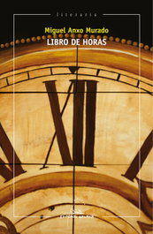 Libro de horas, Miguel Anxo Murado López - GALAXIA