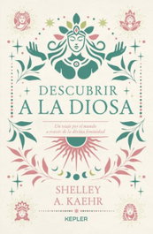 Descubrir a la diosa, Shelley A. Kaehr - KEPLER