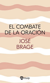 El combate de la oración, José Brage Tuñón - RIALP